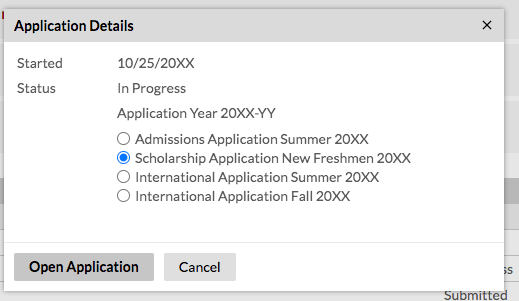 A screenshot showing a popup overlaying the New Student Center. It displays the start date of the scholarship application and a status of In Progress, then a heading of the current application year. Underneath the heading are four radio buttons, labeled Admissions Application, Scholarship Application New Freshmen, International Application Summer 20XX, and International Application Fall 20XX. The radio button labeled Scholarship Application New Freshmen is selected. At the bottom of the popup are two buttons, 'Open Application' and 'Cancel'.